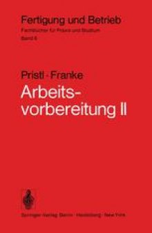 Arbeitsvorbereitung II: Der Mensch, Leistung und Lohn, technische und betriebswirtschaftliche Organisation