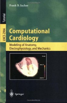 Computational Cardiology: Modeling of Anatomy, Electrophysiology, and Mechanics