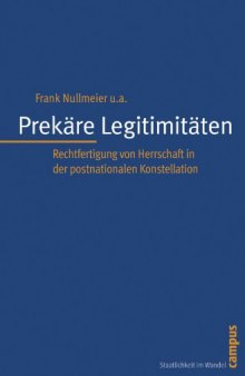 Prekäre Legitimitäten: Rechtfertigung von Herrschaft in der postnationalen Konstellation