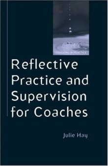 Reflective Practice and Supervision for Coaches (Coaching in Practice)