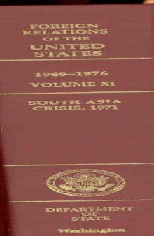 Foreign Relations of the United States, 1969-1976, Volume XI: South Asia Crisis, 1971