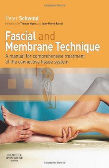 Fascial and membrane technique: comprehensive treatment of the connective tissue system