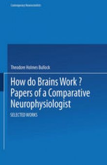 How do Brains Work?: Papers of a Comparative Neurophysiologist