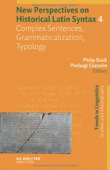 New Perspectives on Historical Latin Syntax, Volume 4: Complex Sentences, Grammaticalization, Typology