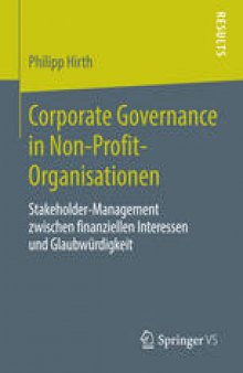 Corporate Governance in Non-Profit-Organisationen: Stakeholder-Management zwischen finanziellen Interessen und Glaubwurdigkeit