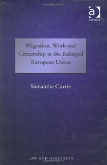 Migration, Work and Citizenship in the Enlarged European Union (Law and Migration)