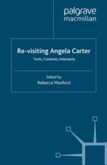 Re-visiting Angela Carter: Texts, Contexts, Intertexts
