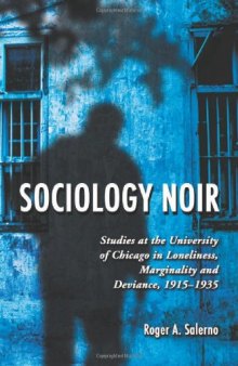 Sociology Noir: Studies at the University of Chicago in Loneliness, Marginality and Deviance, 1915-1935