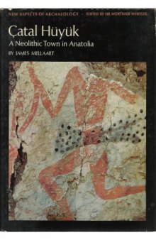 Çatal Hüyük  A Neolithic Town in Anatolia