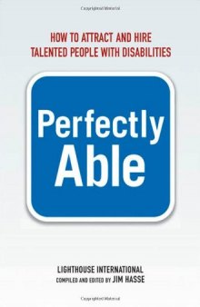 Perfectly Able: How to Attract and Hire Talented People with Disabilities