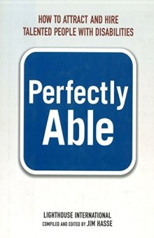 Perfectly Able: How to Attract and Hire Talented People with Disabilities