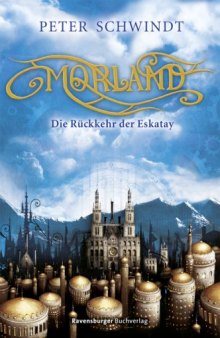 Die Rückkehr der Eskatay (Morland, Band 1)