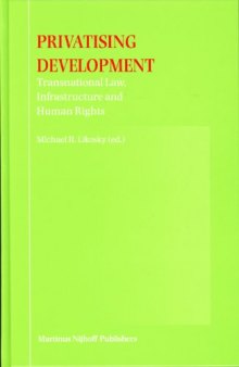 Privatising Development: Transnational Law, Infrastructure and Human Rights