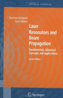 Laser Resonators and Beam Propagation - Funds, Advanced Concepts and Applns