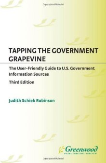 Tapping the Government Grapevine: The User-Friendly Guide to U.S. Government Information Sources, 3rd Edition
