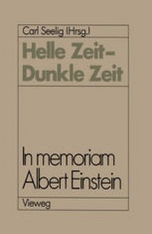 Helle Zeit — Dunkle Zeit: In memoriam Albert Einstein
