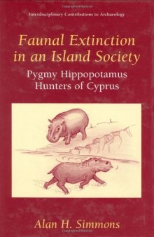 Faunal Extinction in an Island Society - Pygmy Hippopotamus Hunters of Cyprus