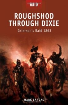 Roughshod Through Dixie: Griersons Raid 1863