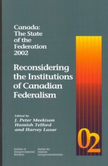 Canada: The State Of The Federation 2002: Reconsidering The Institutions Of Canadian Federalism 