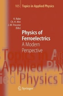 Physics of Ferroelectrics: A Modern Perspective (Topics in Applied Physics)