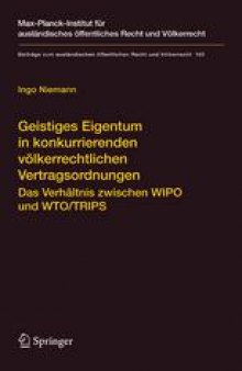 Geistiges Eigentum in konkurrierenden völkerrechtlichen Vertragsordnungen: Das Verhältnis zwischen WIPO und WTO/TRIPS