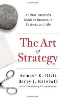The Art of Strategy: A Game Theorist's Guide to Success in Business and Life 