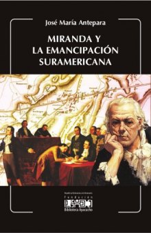 Miranda y la emancipación suramericana (Reedición)