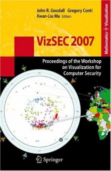 VizSEC 2007: Proceedings of the Workshop on Visualization for Computer Security (Mathematics and Visualization)