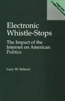 Electronic Whistle-Stops: The Impact of the Internet on American Politics