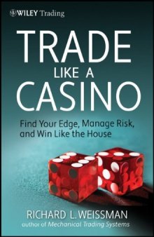Trade Like a Casino: Find Your Edge, Manage Risk, and Win Like the House 