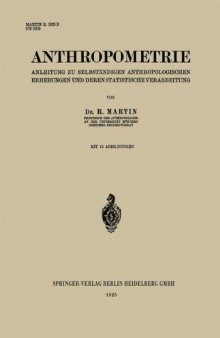 Anthropometrie: Anleitung zu Selbständigen Anthropologischen Erhebungen und Deren Statistische Verarbeitung