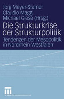 Die Strukturkrise der Strukturpolitik: Tendenzen der Mesopolitik in Nordrhein-Westfalen