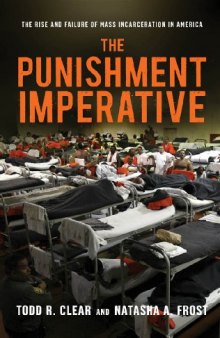 The punishment imperative : the rise and failure of mass incarceration in America