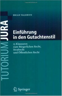 Einfuhrung in den Gutachtenstil: 15 Klausuren zum Burgerlichen Recht, Strafrecht und Offentlichen Recht (Tutorium Jura) (German Edition)