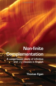 Non-finite complementation: A usage-based study of infinitive and -ing clauses in English