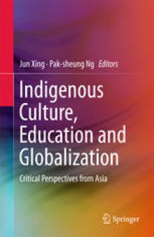 Indigenous Culture, Education and Globalization: Critical Perspectives from Asia