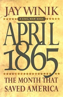 April 1865: The Month That Saved America