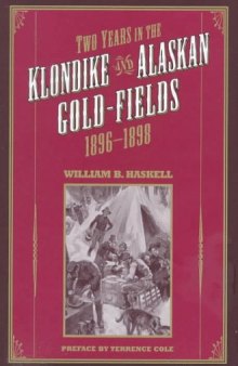 Two Years in the Klondike and Alaskan Gold Fields 1896-1898: A Thrilling Narrative of Life in the Gold Mines and Camps (Classic Reprint Series (Univ of Alaska Pr), No 5)