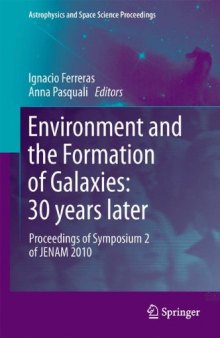 Environment and the Formation of Galaxies: 30 years later: Proceedings of Symposium 2 of JENAM 2010