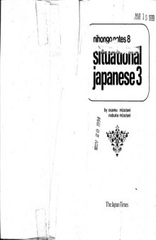 Situational Japanese: Bk. 3 (Nihongo Notes)