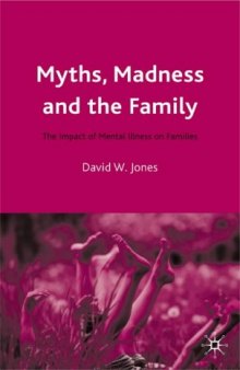 Myths, Madness and the Family: The Impact of Mental Illness on Families