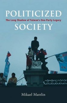 Politicized Society: The Long Shadow of Taiwan's One-party Legacy