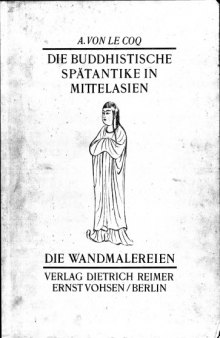 Die buddhistische Spätantike in Mittelasien. Ergebnisse der Kgl. Preussischen Turfan Expedition   Die Wandmalereien: III