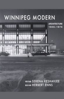 Winnipeg Modernism: Mid-Century Modernist Architecture, 1945 to 1975