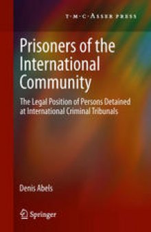 Prisoners of the International Community: The Legal Position of Persons Detained at International Criminal Tribunals
