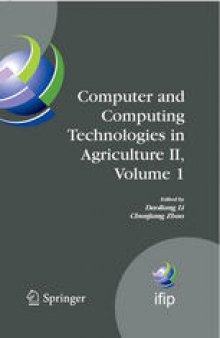 Computer and Computing Technologies in Agriculture II, Volume 1: The Second IFIP International Conference on Computer and Computing Technologies in Agriculture (CCTA2008), October 18-20, 2008, Beijing, China
