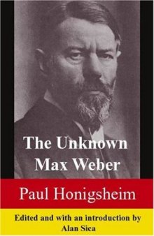 The Unknown Max Weber (Social Science Classics Series)