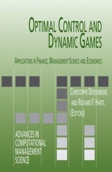 Optimal Control and Dynamic Games: Applications in Finance, Management Science and Economics (Advances in Computational Management Science)