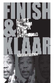 Finish & Klaar. Selebi's fall from Interpol to the underworld