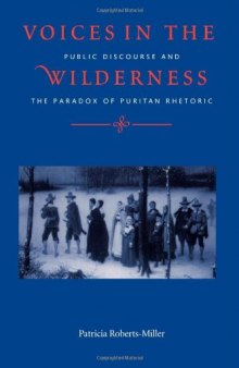 Voices in the Wilderness: Public Discourse and the Paradox of Puritan Rhetoric
